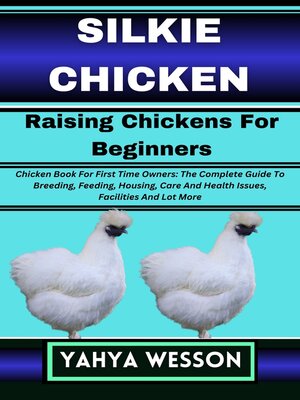 cover image of SILKIE CHICKEN Raising Chickens For Beginners